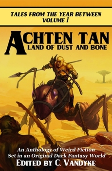 Achten Tan : Land of Dust and Bone - Book #1 of the Tales from the Year Between