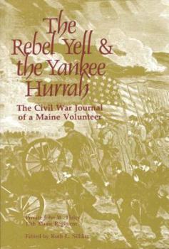 Paperback The Rebel Yell & the Yankee Hurrah: The Civil War Journal of a Maine Volunteer Book