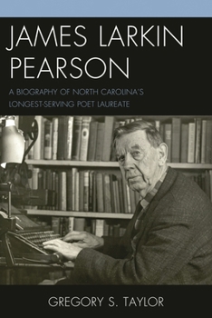 Hardcover James Larkin Pearson: A Biography of North Carolina's Longest Serving Poet Laureate Book