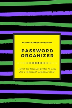 Paperback Password Organizer: A Book For Forgetful People To Write Down Important Computer Stuff 6x9 120 Pages [Large Print] Book