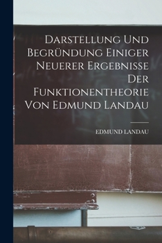 Paperback Darstellung und Begründung einiger neuerer Ergebnisse der Funktionentheorie von Edmund Landau [German] Book