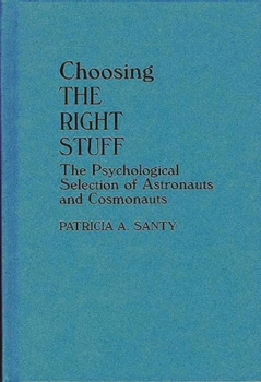Hardcover Choosing the Right Stuff: The Psychological Selection of Astronauts and Cosmonauts Book
