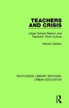 Hardcover Teachers and Crisis: Urban School Reform and Teachers' Work Culture Book