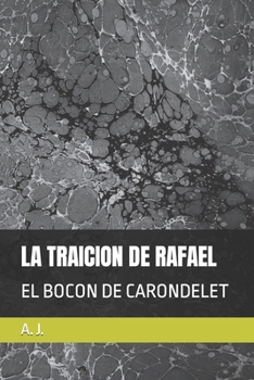 Paperback La Traicion de Rafael: El Bocon de Carondelet [Spanish] Book