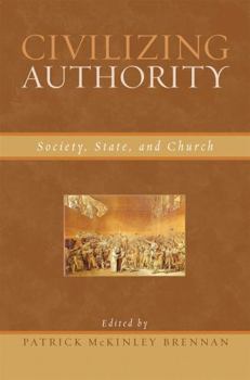 Hardcover Civilizing Authority: Society, State, and Church Book