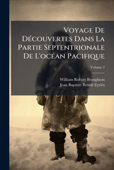 Paperback Voyage De Découvertes Dans La Partie Septentrionale De L'océan Pacifique; Volume 2 [French] Book
