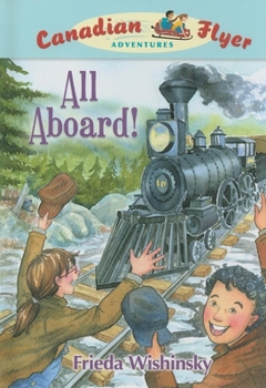 All Aboard!: Canadian Flyer Adventures #9 - Book #9 of the Canadian Flyer Adventures