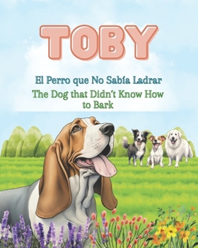 Paperback TOBY: El Perro que No Sabía Ladrar / The Dog that Didn't Bark (Spanish Edition) [Spanish] Book