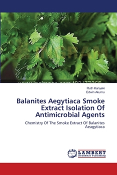 Paperback Balanites Aegytiaca Smoke Extract Isolation Of Antimicrobial Agents Book