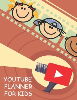 Youtube Planner for Kids : A Notebook Planning for Kids Youtuber Journal to Help You Start Your Youtube Channel