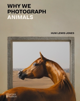 Hardcover Why We Photograph Animals Book