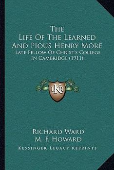 Paperback The Life Of The Learned And Pious Henry More: Late Fellow Of Christ's College In Cambridge (1911) Book