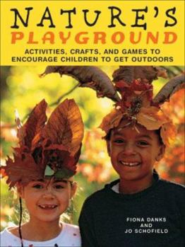 Paperback Nature's Playground: Activities, Crafts, and Games to Encourage Children to Get Outdoors Book