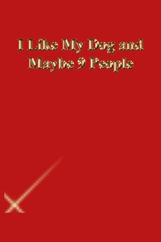 I Like My Dog and Maybe 9 People: Lined Journal.Gold letters.Red cover