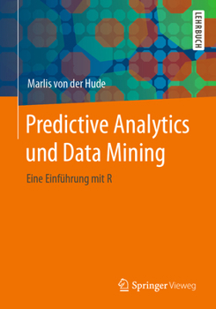 Paperback Predictive Analytics Und Data Mining: Eine Einführung Mit R [German] Book