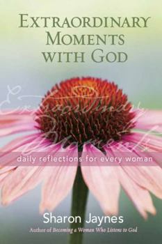 Hardcover Extraordinary Moments with God: Daily Reflections for Every Woman Book