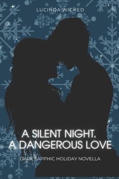 Paperback A Silent Night, A Dangerous Love: A Dark Sapphic Holiday Romance Book