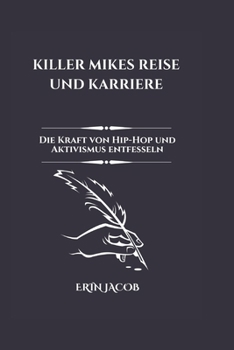Paperback Killer Mikes Reise Und Karriere: Die Kraft von Hip-Hop und Aktivismus entfesseln [German] Book