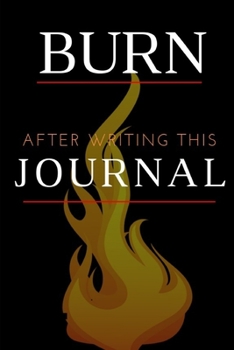 Paperback Burn After Writing this journal: blank line writing, It's Full Of Secrets; Grief Journal to write out negative energy; writing release, private though Book