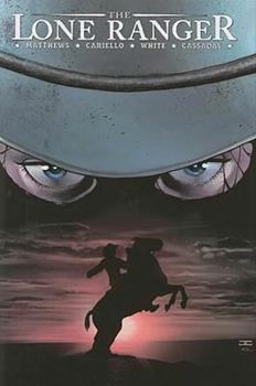 Hardcover The Lone Ranger, Volume I: Now & Forever Book