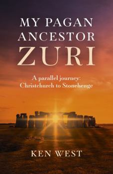 Paperback My Pagan Ancestor Zuri: A Parallel Journey: Christchurch to Stonehenge Book