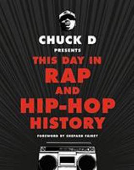 Hardcover Chuck D Presents This Day in Rap and Hip-Hop History Book