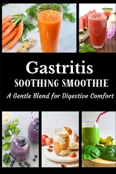 Paperback Gastritis Soothing Smoothie: A Gentle Blend for Digestive Comfort [Large Print] Book