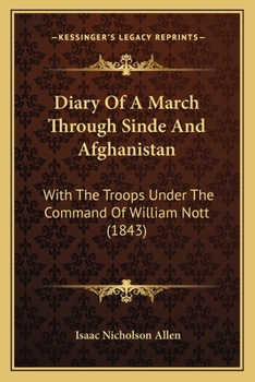 Diary Of A March Through Sinde And Afghanistan: With The Troops Under The Command Of William Nott