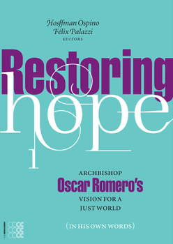 Paperback Restoring Hope: Archbishop Oscar Romero's Vision for a Just World (in His Own Words) Volume 1 Book