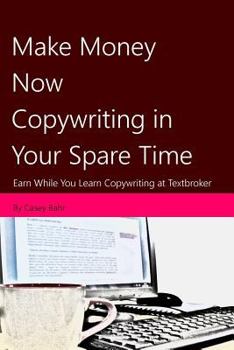 Paperback Make Money Now Copywriting in Your Spare Time: Earn While You Learn Copywriting on Textbroker Book