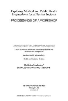 Paperback Exploring Medical and Public Health Preparedness for a Nuclear Incident: Proceedings of a Workshop Book