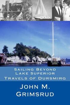 Paperback Sailing Beyond Lake Superior: Travels of Dursmirg Book