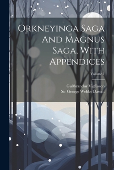 Paperback Orkneyinga Saga And Magnus Saga, With Appendices; Volume 1 Book