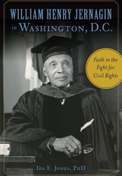 Paperback William Henry Jernagin in Washington, D.C.: Faith in the Fight for Civil Rights Book