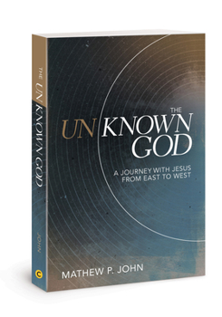 Paperback The Unknown God: A Journey with Jesus from East to West Book