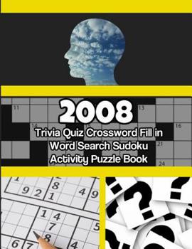 Paperback 2008 Trivia Quiz Crossword Fill-In Word Search Sudoku Activity Puzzle Book