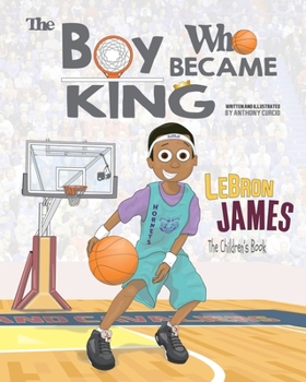 Paperback LeBron James: The Children's Book: The Boy Who Became King Book