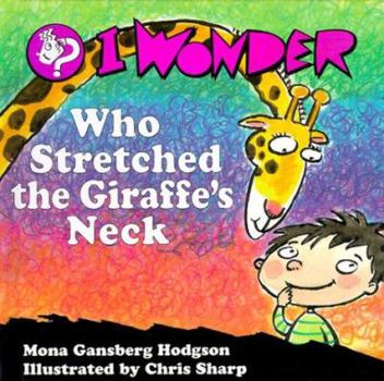 Hardcover I Wonder Who Stretched the Giraffe's Neck Book