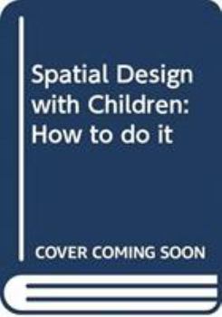 Paperback Spatial Design with Children: How to Do It Book