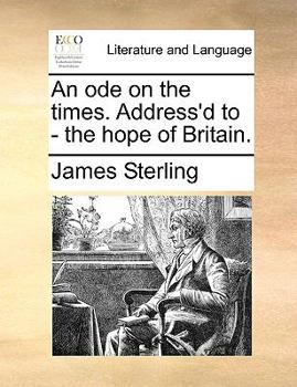 Paperback An ode on the times. Address'd to - the hope of Britain. Book