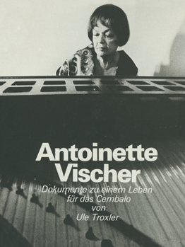 Paperback Antoinette Vischer: Dokumente Zu Einem Leben Für Das Cembalo [German] Book
