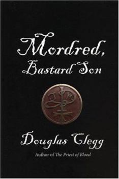 Mordred: Bastard Son - Book #1 of the Chronicles of Mordred