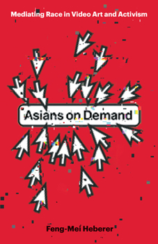 Paperback Asians on Demand: Mediating Race in Video Art and Activism Book
