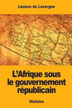 Paperback L'Afrique sous le gouvernement républicain [French] Book