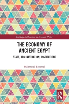 Paperback The Economy of Ancient Egypt: State, Administration, Institutions Book