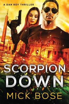 Scorpion Down: A Dan Roy Thriller - Book #7 of the Dan Roy