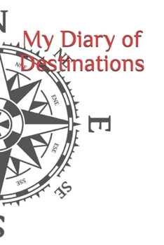 Paperback My Diary of Destinations- 100 pages of Vacation Planning Book