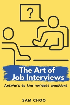 Paperback The Art of Job Interviews: Answers to the Hardest Questions Book