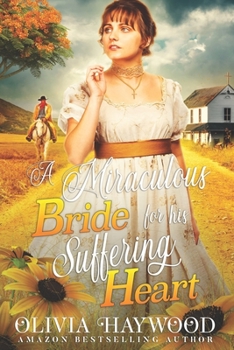 Paperback A Miraculous Bride for His Suffering Heart: A Christian Historical Romance Book