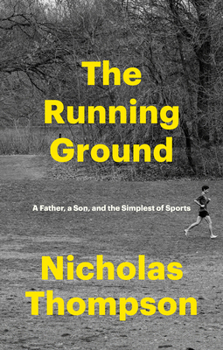 Hardcover The Running Ground: A Father, a Son, and the Simplest of Sports Book